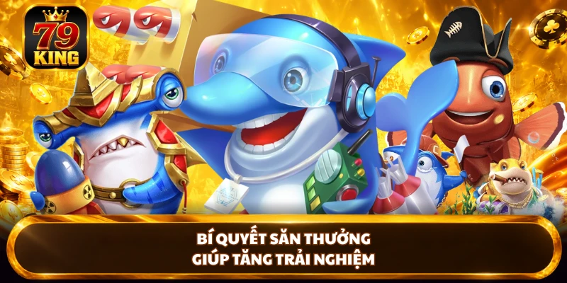 Bắn Cá Đổi Thưởng 79KING - Săn Đỉnh, Nổ Thưởng Cực Cuốn