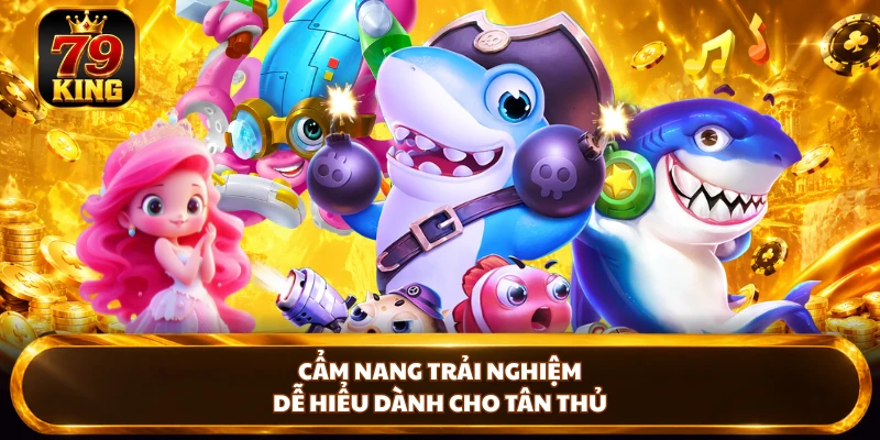 Bắn Cá Đổi Thưởng 79KING - Săn Đỉnh, Nổ Thưởng Cực Cuốn