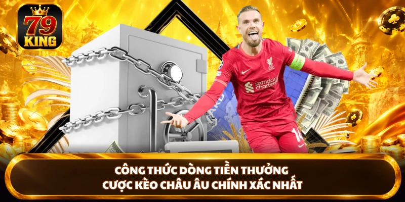 Kèo Châu Âu - Giải Mã Tỷ Lệ Odds Vàng, Thắng Lớn Cùng 79KING