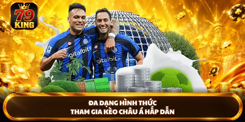 Kèo Châu Á 79KING - Top 1 Hình Thức Cược Kịch Tính