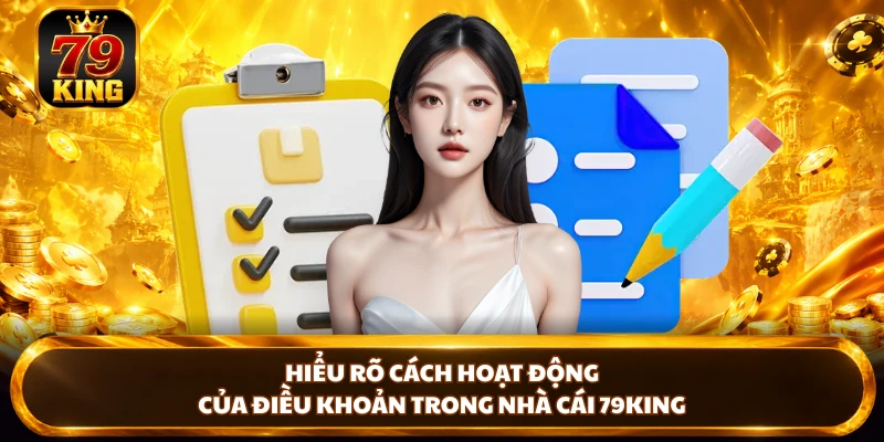 Điều Khoản Điều Kiện 79KING Và Các Quy Định Cần Ghi Nhớ