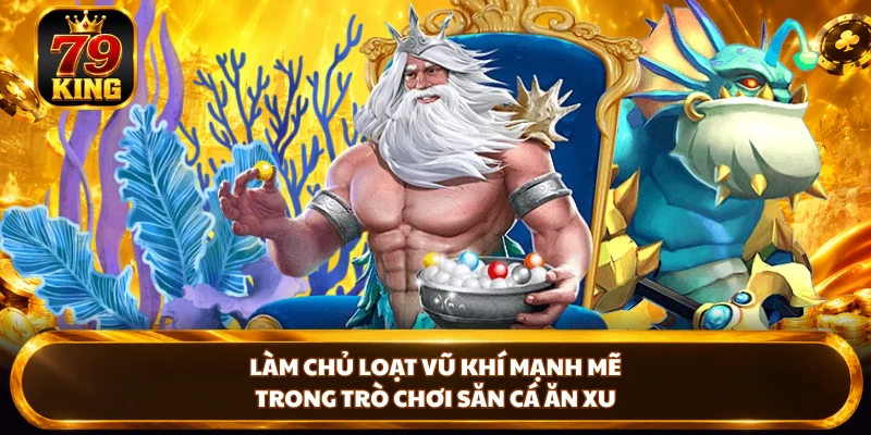 Bắn Cá Ăn Xu 79KING - Bắn Là Trúng Lớn, Đổi Thưởng Siêu Tốc