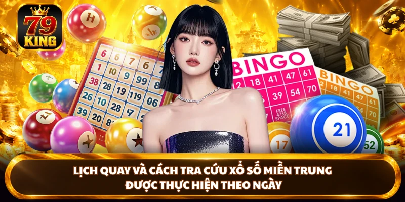 Xổ Số Miền Trung - Lịch Quay, Kết Quả Và Cách Tra Cứu Tại 79king