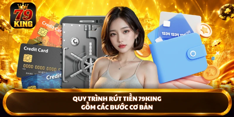 Rút Tiền 79king - Hướng Dẫn Chi Tiết Và Lỗi Thường Gặp