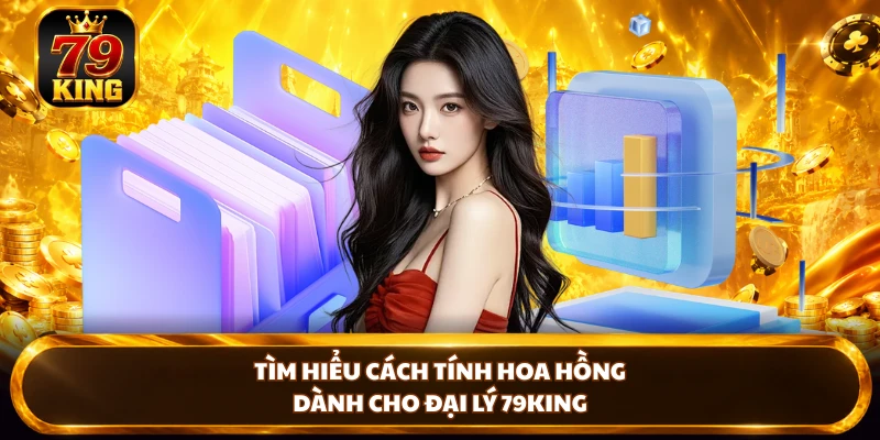 Đại Lý 79KING - Cơ Hội Hợp Tác Kinh Doanh Tối Ưu Lợi Nhuận