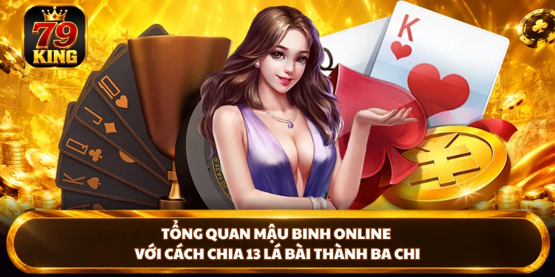Mậu Binh Online - Luật Chơi Và Cách Sắp Xếp Bài Tại 79king