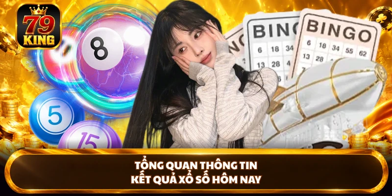 Kết Quả Xổ Số Hôm Nay -Tra Cứu Thuận Tiện Tại 79king
