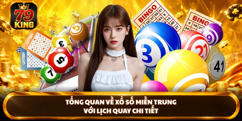 Xổ Số Miền Trung - Lịch Quay, Kết Quả Và Cách Tra Cứu Tại 79king